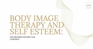 Body Image Therapy and Self Esteem: How Treatment Restores Your Confidence. Wellness Recovery Center logo in the top-right corner with gold decorative wave lines.