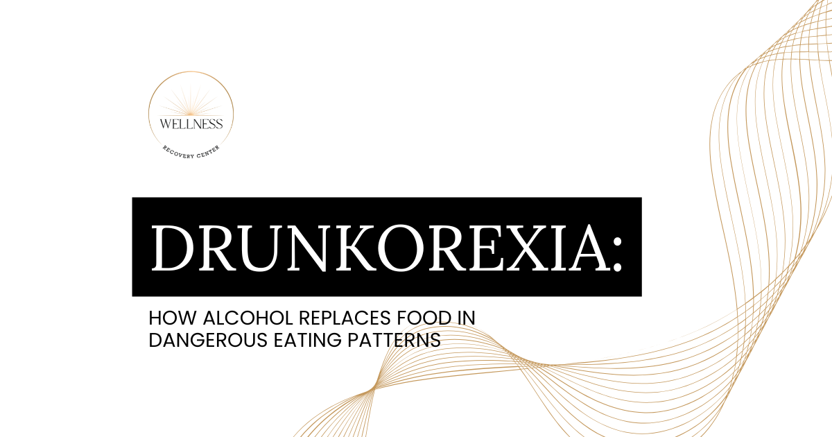 Cover slide about drunkorexia: 'DRUNKOREXIA' with subtitle 'How alcohol replaces food in dangerous eating patterns'; Wellness Recovery Center logo in top-left corner.