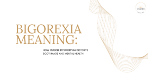 Title slide: BIGOREXIA MEANING with subtitle about muscle dysmorphia and mental health; gold decorative lines and Wellness logo.