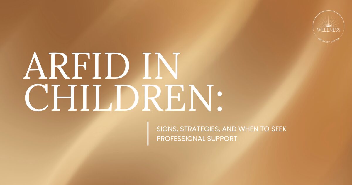 Title slide: ARFID in Children with subtitle 'Signs, Strategies, and When to Seek Professional Support' and Wellness logo in the top-right corner.